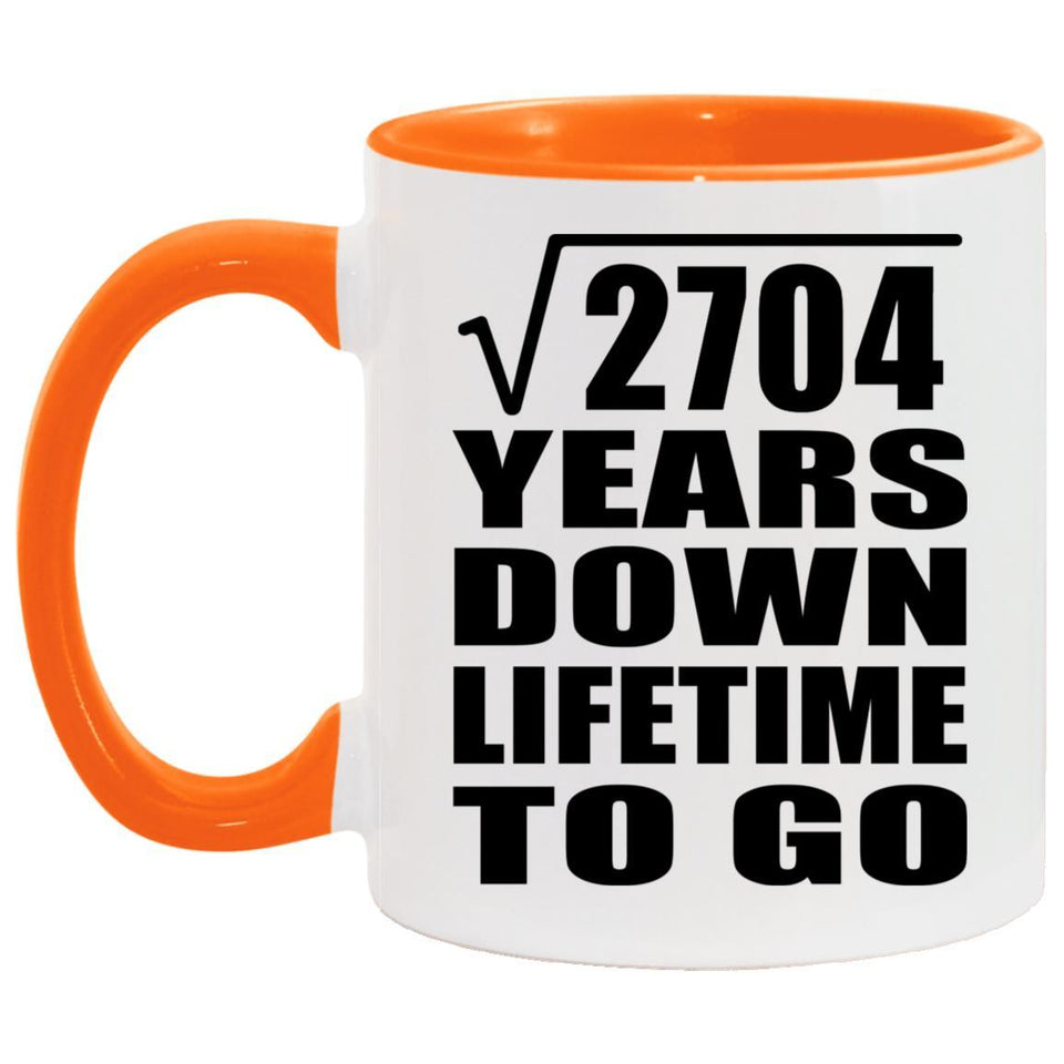 52nd Anniversary Square Root of 2704 Years Lifetime To Go - 11oz Accent Mug Orange