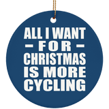 All I Want For Christmas Is More Cycling - Circle Ornament