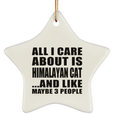 All I Care About Is Himalayan Cat - Star Ornament