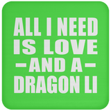 All I Need Is Love And A Dragon Li - Drink Coaster