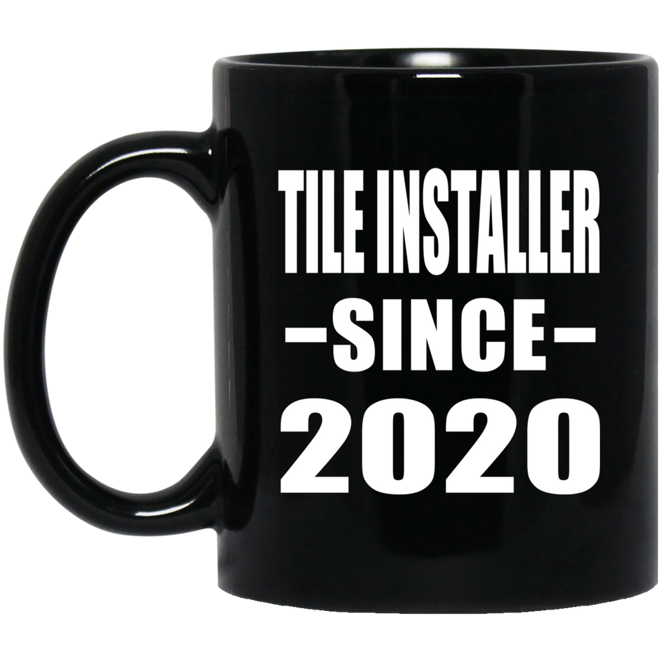 Tile Installer Since 2020 - 11oz Coffee Mug Black