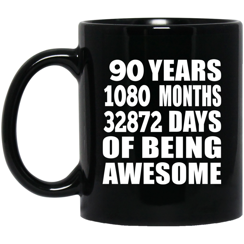 90th Birthday 90 Years 1080 Months 32872 Days Of Awesome - 11oz Coffee Mug Black