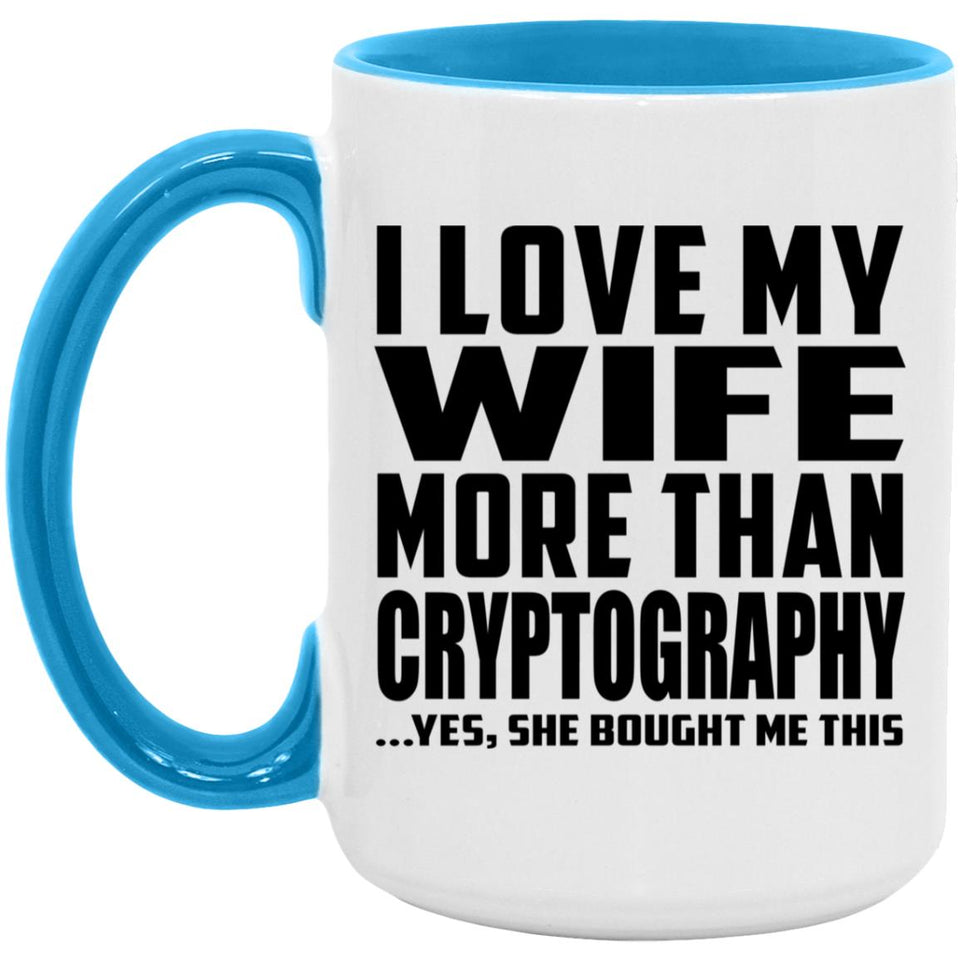 I Love My Wife More Than Cryptography - 15oz Accent Mug Blue