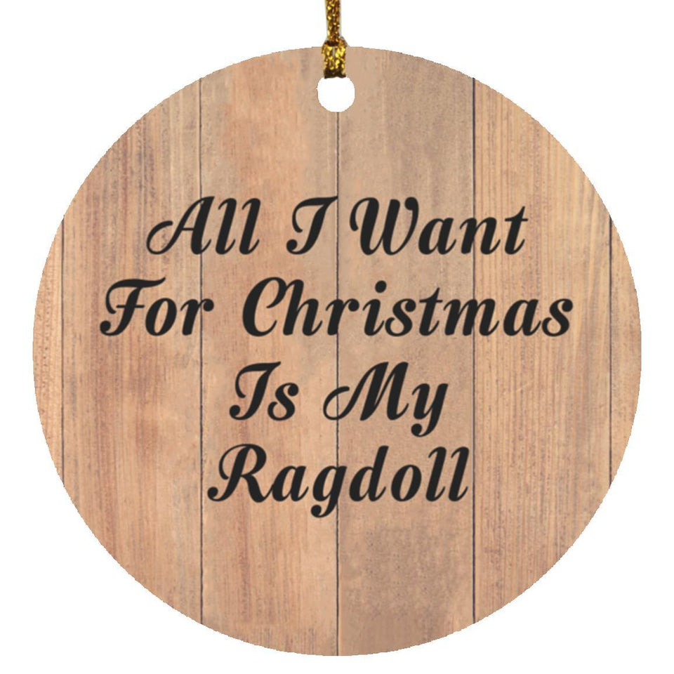 All I Want For Christmas Is My Ragdoll - Circle Ornament C