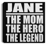 Jane The Mom The Hero The Legend - Canvas Square