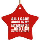 All I Care About Is My Abyssinian Cat - Star Ornament