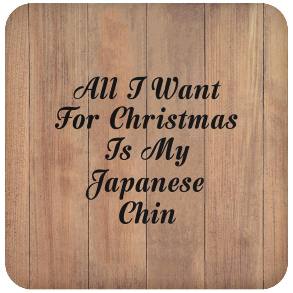 All I Want For Christmas Is My Japanese Chin - Drink Coaster C