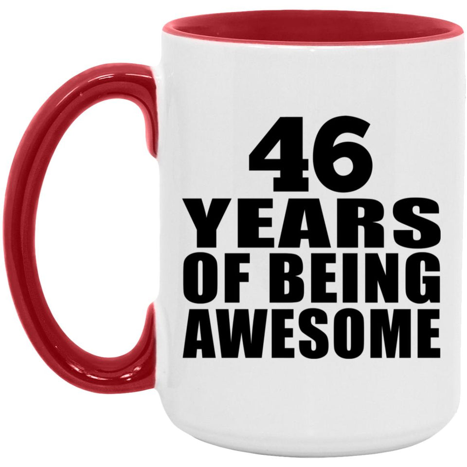 46th Birthday 46 Years Of Being Awesome - 15oz Accent Mug Red