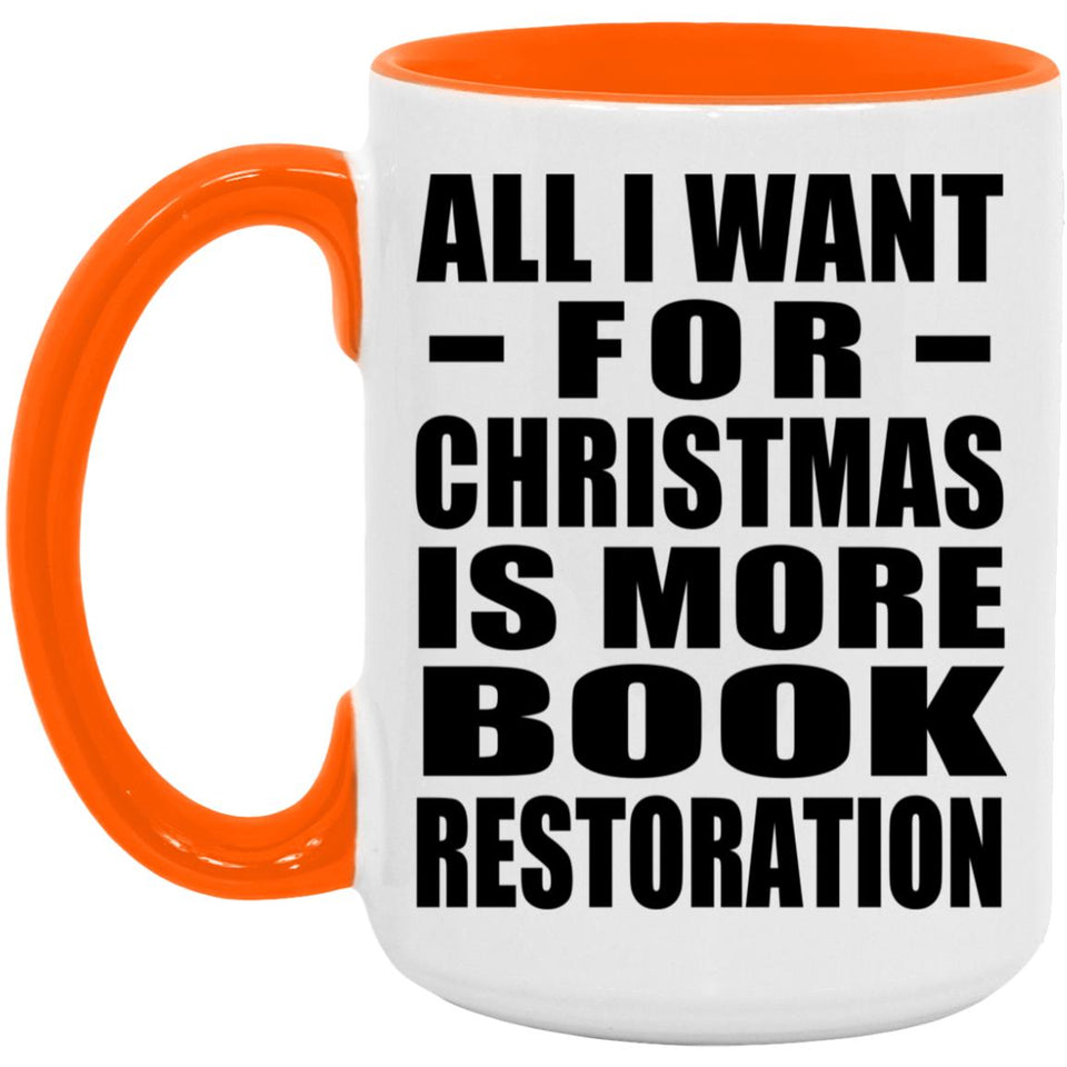 All I Want For Christmas Is More Book Restoration - 15oz Accent Mug Orange