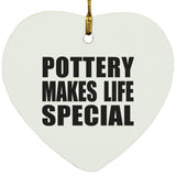 Pottery Makes Life Special - Heart Ornament