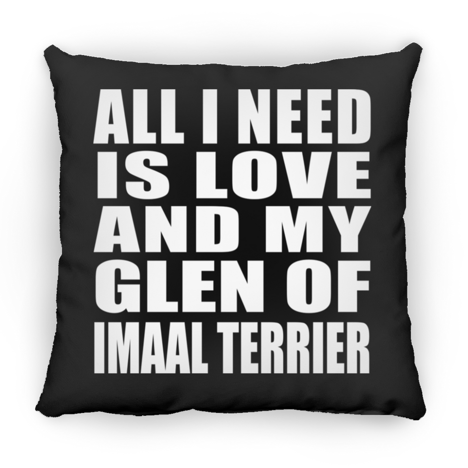 All I Need Is Love And My Glen Of Imaal Terrier - Throw Pillow Black