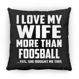 I Love My Wife More Than Foosball - Throw Pillow Black