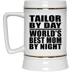 Tailor By Day World's Best Mom By Night - Beer Stein