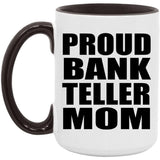 Proud Bank Teller Mom - 15oz Accent Mug Black