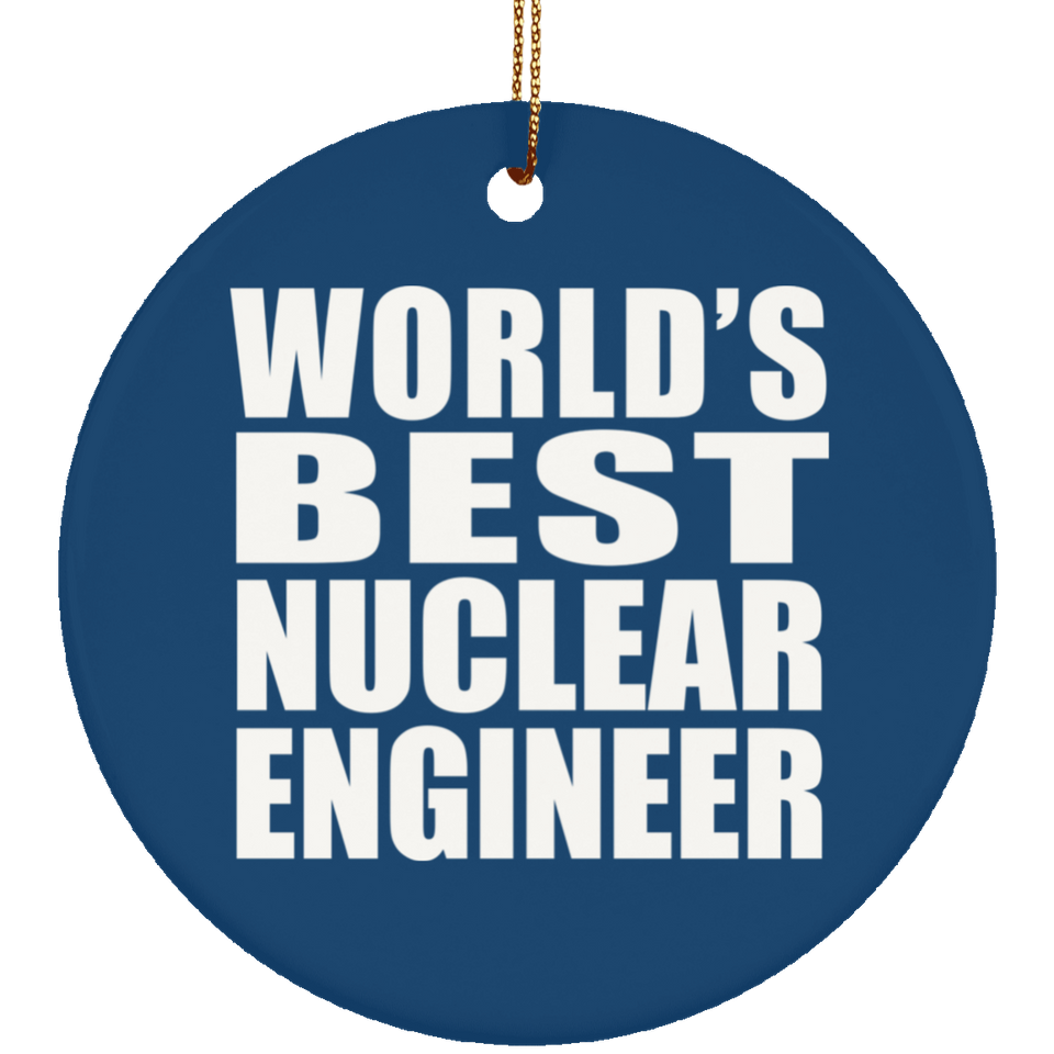 World's Best Nuclear Engineer - Circle Ornament