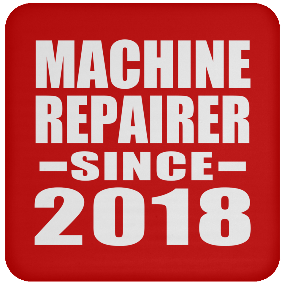 Machine Repairer Since 2018 - Drink Coaster