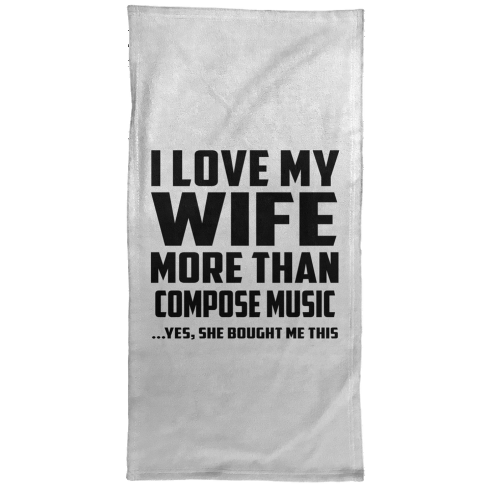 I Love My Wife More Than Compose Music - Hand Towel