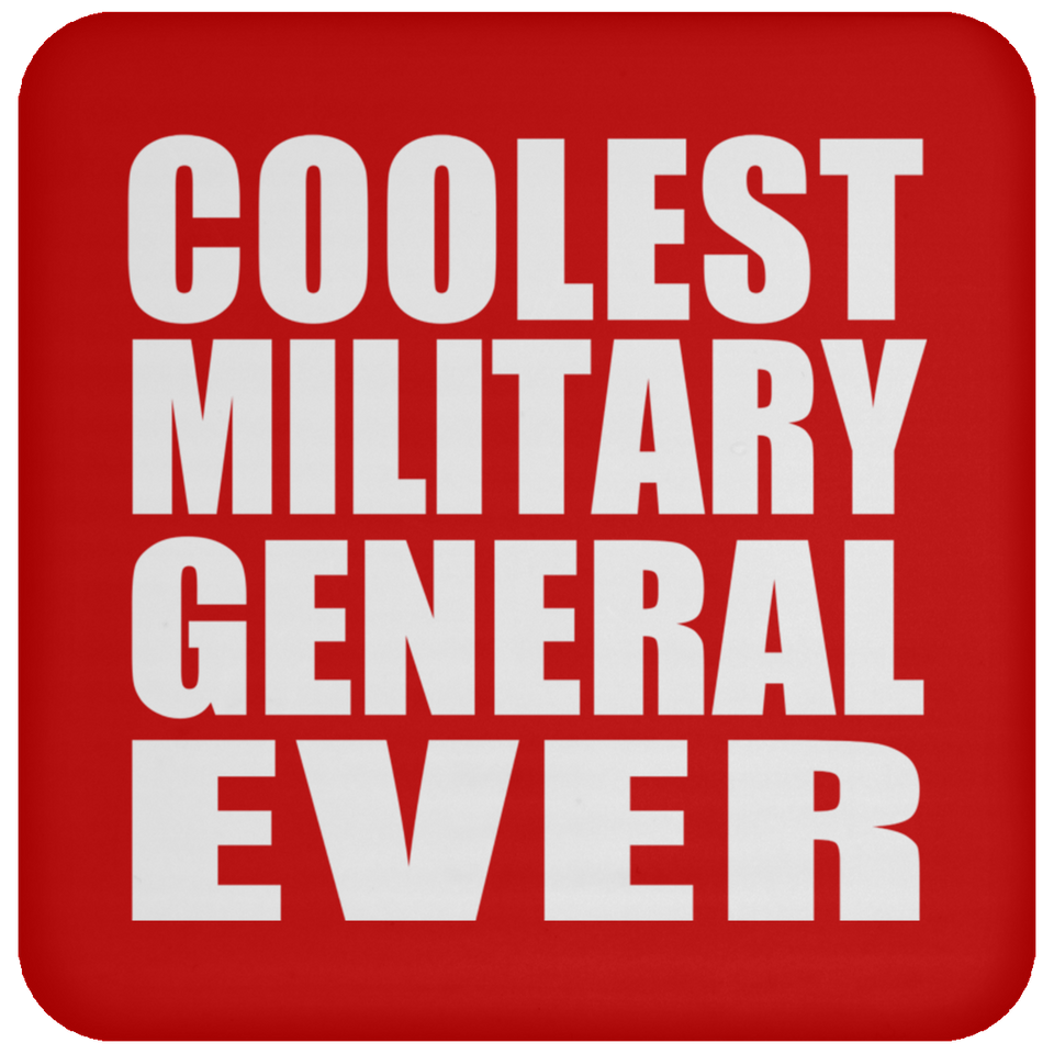 Coolest Military General Ever - Drink Coaster