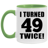 98th Birthday I Turned 49 Twice - 11oz Accent Mug Green