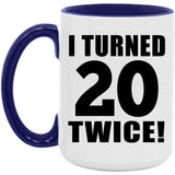 40th Birthday I Turned 20 Twice - 15oz Accent Mug Purple