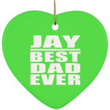 Jay Best Dad Ever - Heart Ornament