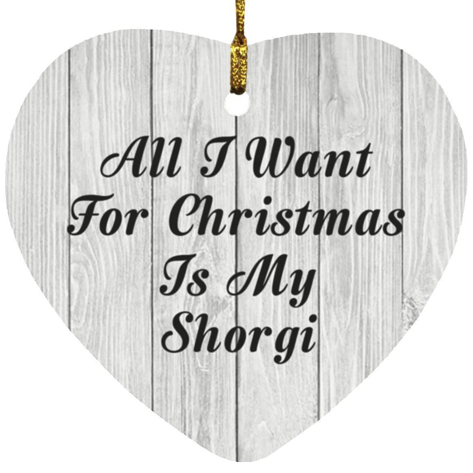 All I Want For Christmas Is My Shorgi - Heart Ornament F
