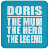 Doris The Mum The Hero The Legend - Drink Coaster