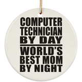 Computer Technician By Day World's Best Mom By Night - Circle Ornament