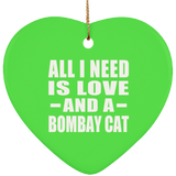 All I Need Is Love And A Bombay Cat - Heart Ornament