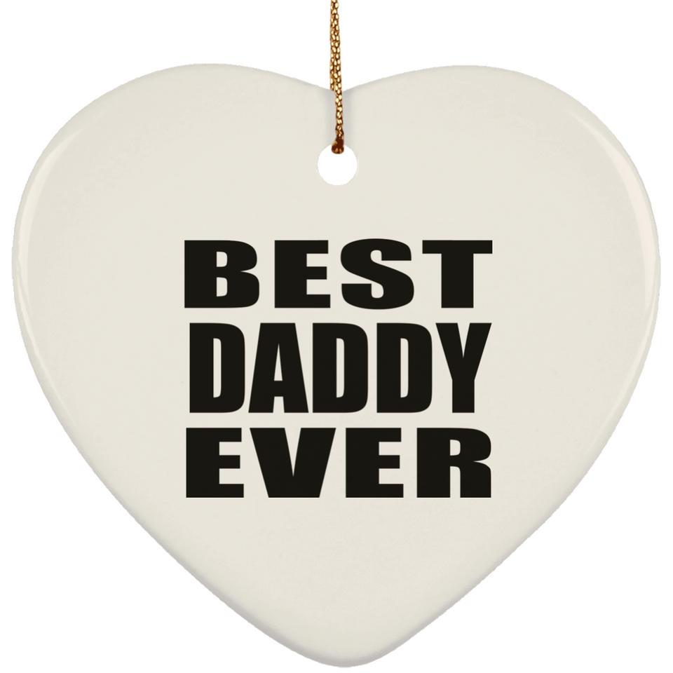 Best Daddy Ever - Heart Ornament