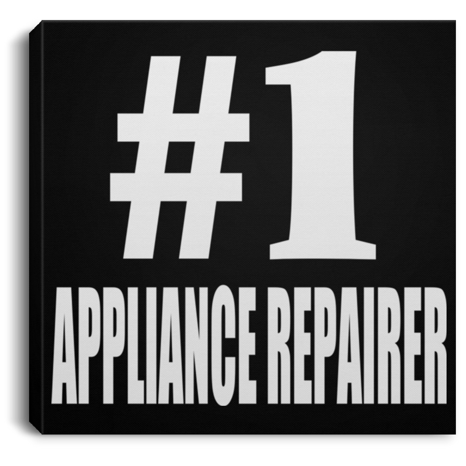 Number One #1 Appliance Repairer - Canvas Square