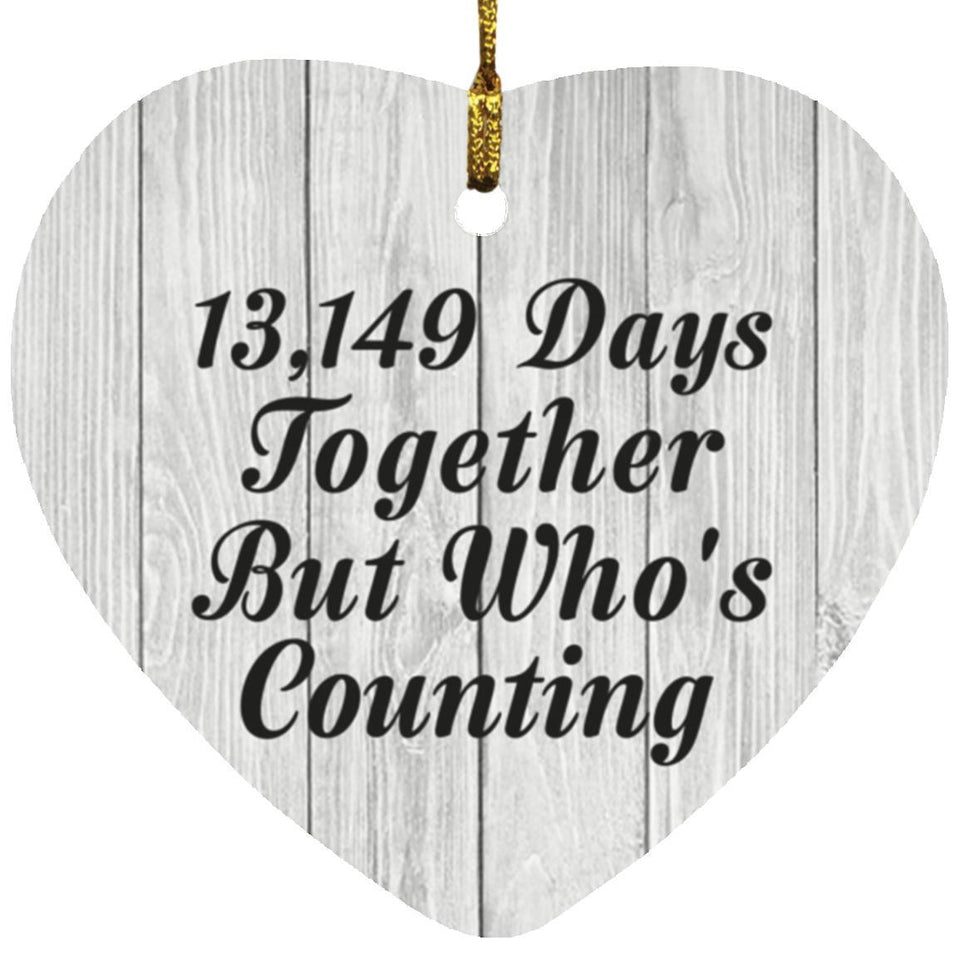 36th Anniversary 13,149 Days Together Who's Counting - Heart Ornament F