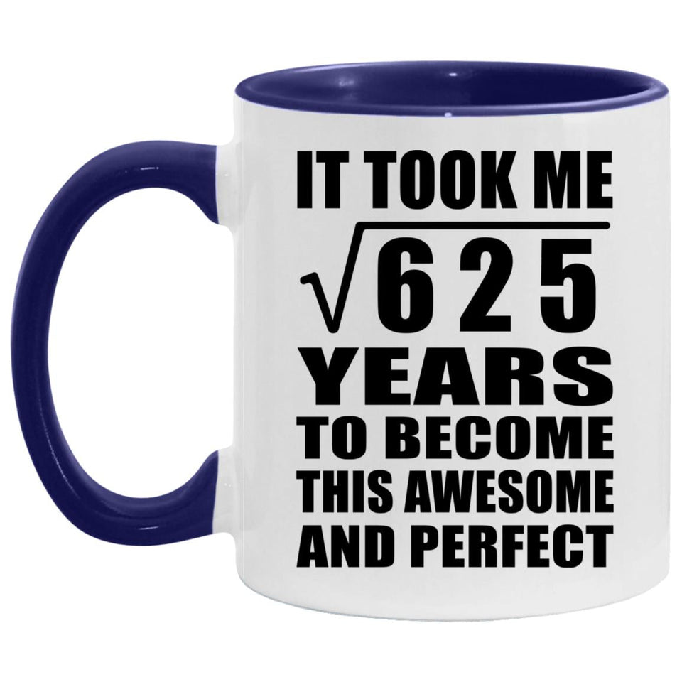 25th Birthday Took Square Root of 625 Years To Awesome - 11oz Accent Mug Purple