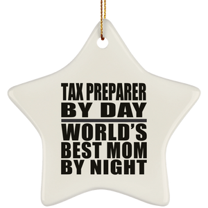Tax Preparer By Day World's Best Mom By Night - Star Ornament