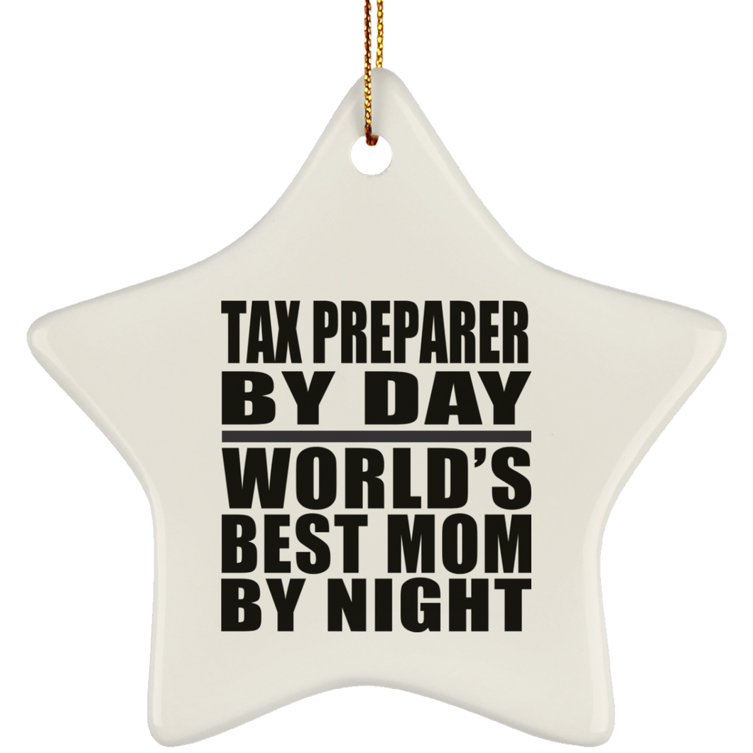Tax Preparer By Day World's Best Mom By Night - Star Ornament