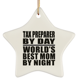 Tax Preparer By Day World's Best Mom By Night - Star Ornament
