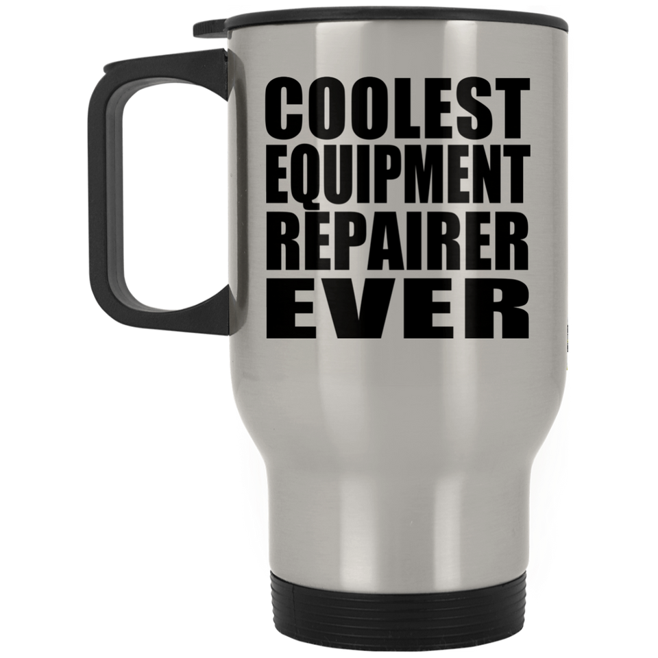 Coolest Equipment Repairer Ever - Silver Travel Mug