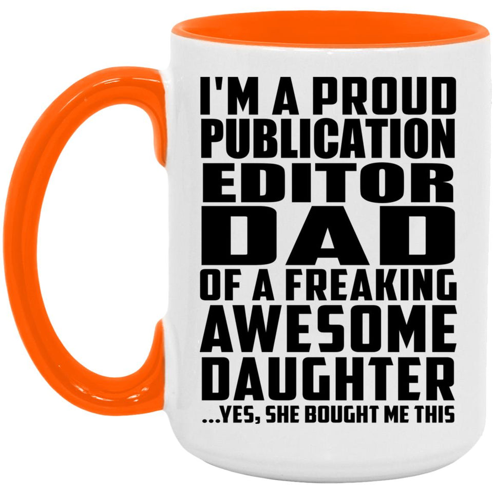 Proud Publication Editor Dad Of Awesome Daughter - 15oz Accent Mug Orange