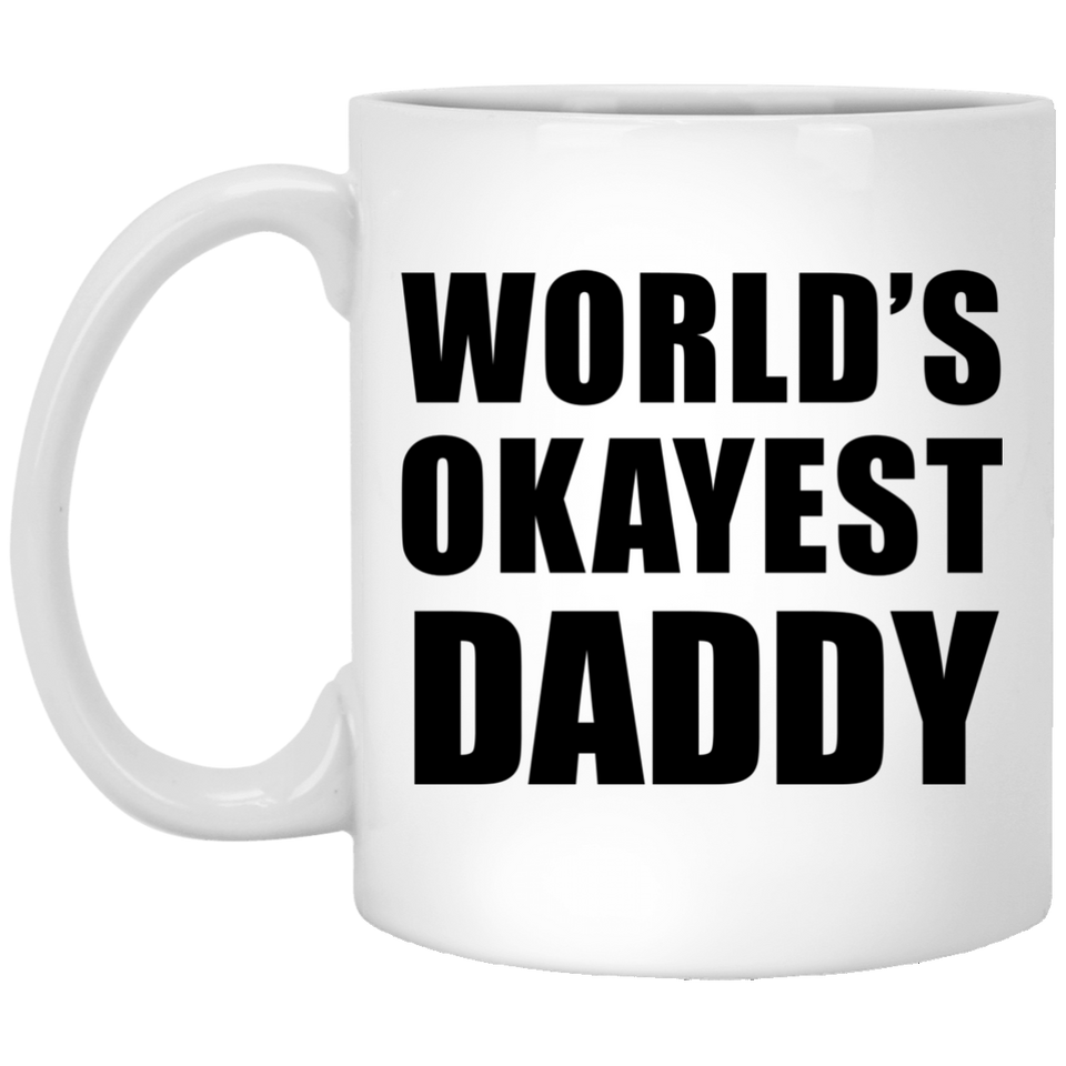 World's Okayest Daddy - 11 Oz Coffee Mug