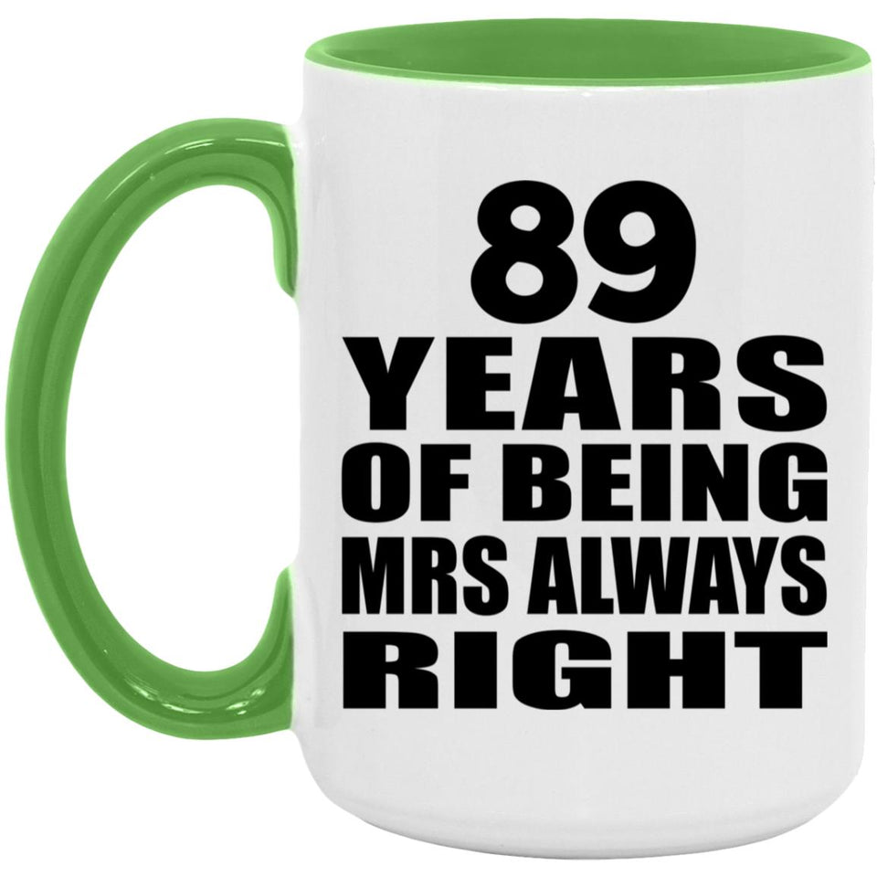 89th Anniversary 89 Years of Being Mrs Always Right - 15oz Accent Mug Green