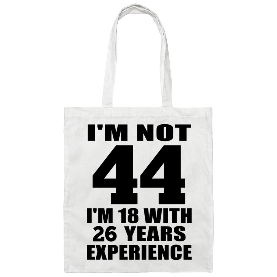 44th Birthday I'm Not 44 I'm 18 With 26 Years Experience - Tote Bag White