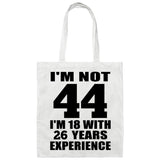 44th Birthday I'm Not 44 I'm 18 With 26 Years Experience - Tote Bag White