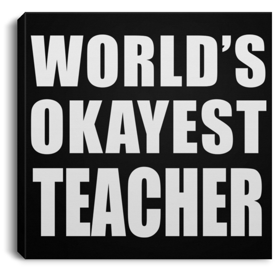 World's Okayest Teacher - Canvas Square