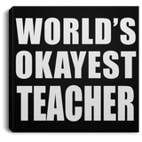 World's Okayest Teacher - Canvas Square