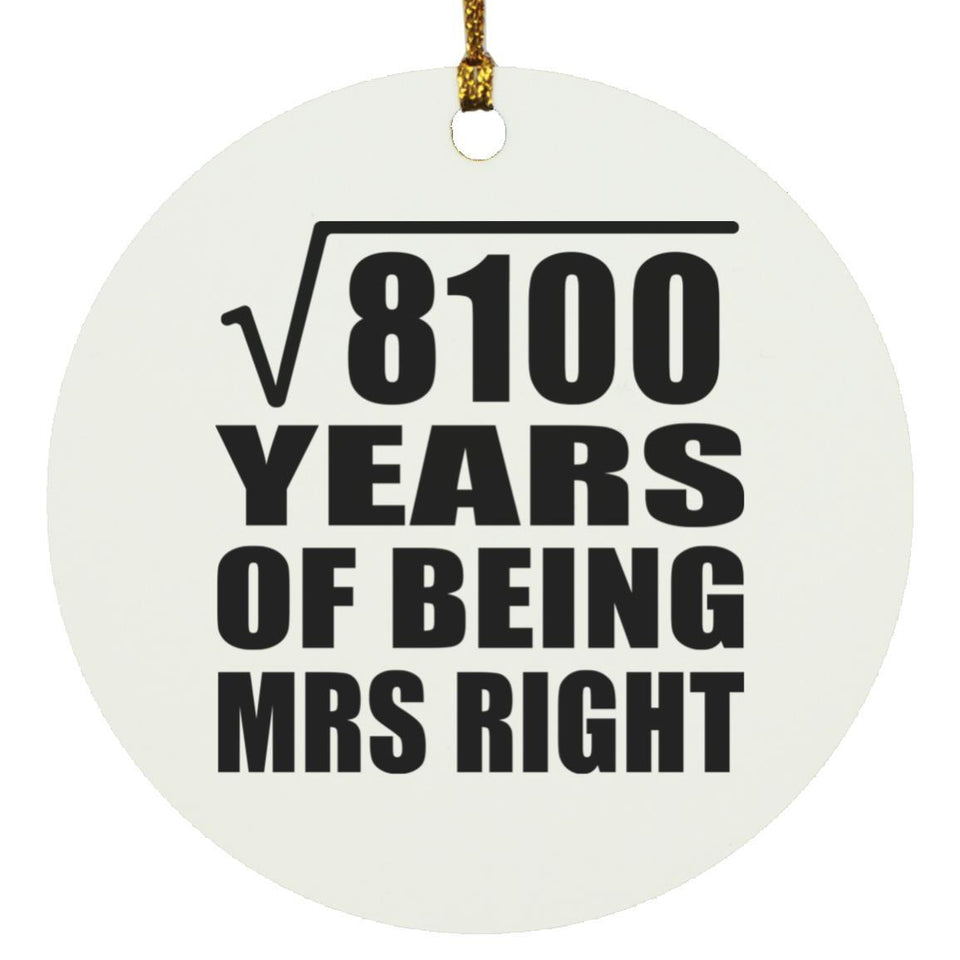 90th Anniversary Square Root of 8100 Years of Being Mrs Right - Circle Ornament
