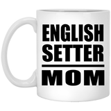 English Setter Mom - 11oz Coffee Mug