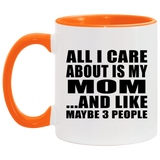 All I Care About Is My Mom - 11oz Accent Mug Orange