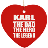 Karl The Dad The Hero The Legend - Heart Ornament