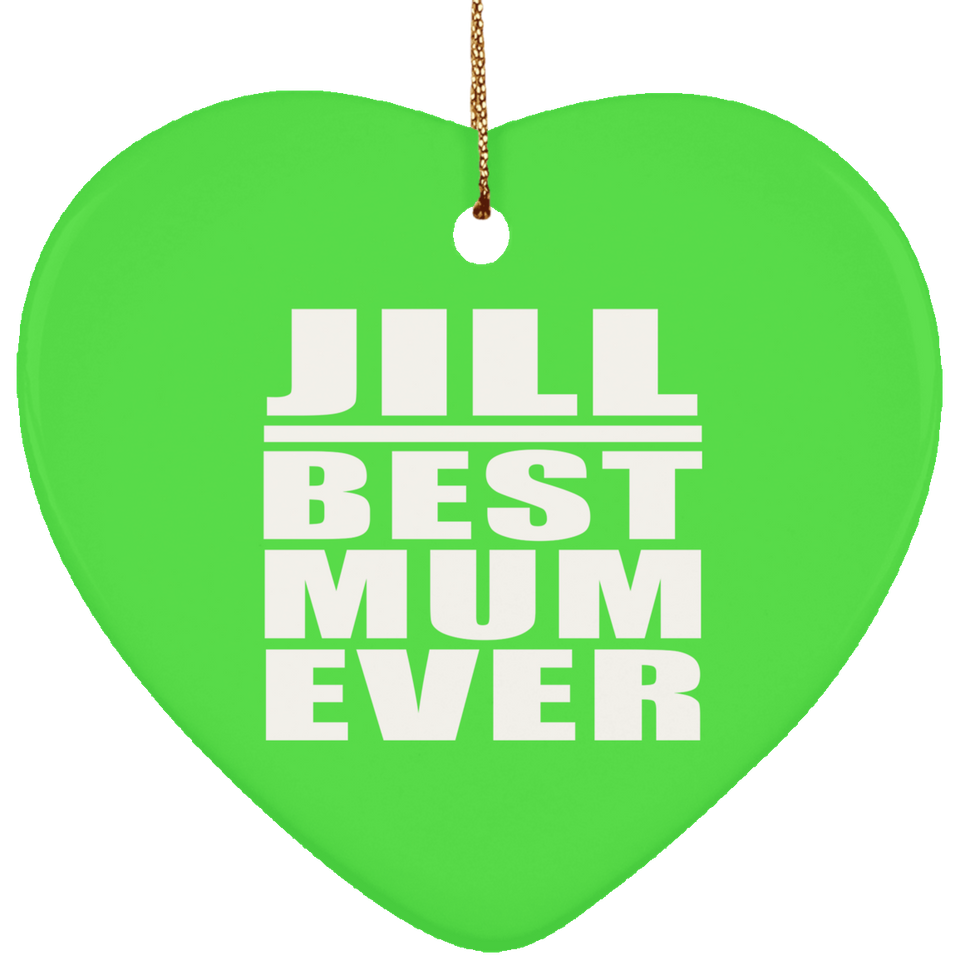 Jill Best Mum Ever - Heart Ornament