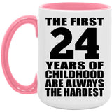 24th Birthday First 24 Years of Childhood Are The Hardest - 15oz Accent Mug Pink